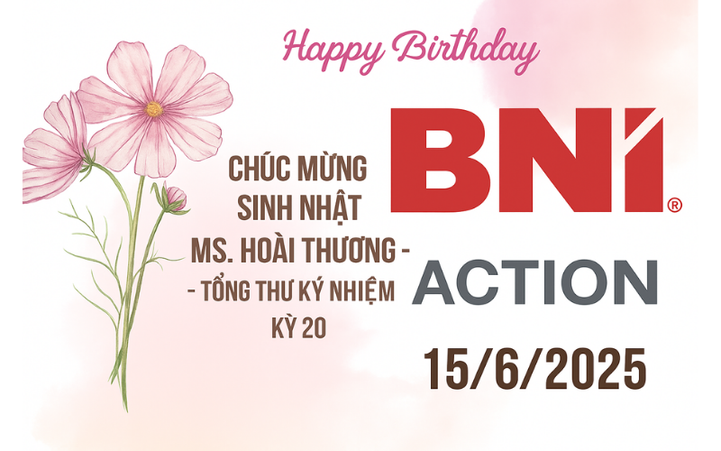 Chúc Mừng Sinh Nhật Ms. Hoài Thương – Tổng Thư Ký Nhiệm Kỳ 20 BNI Action Chapter