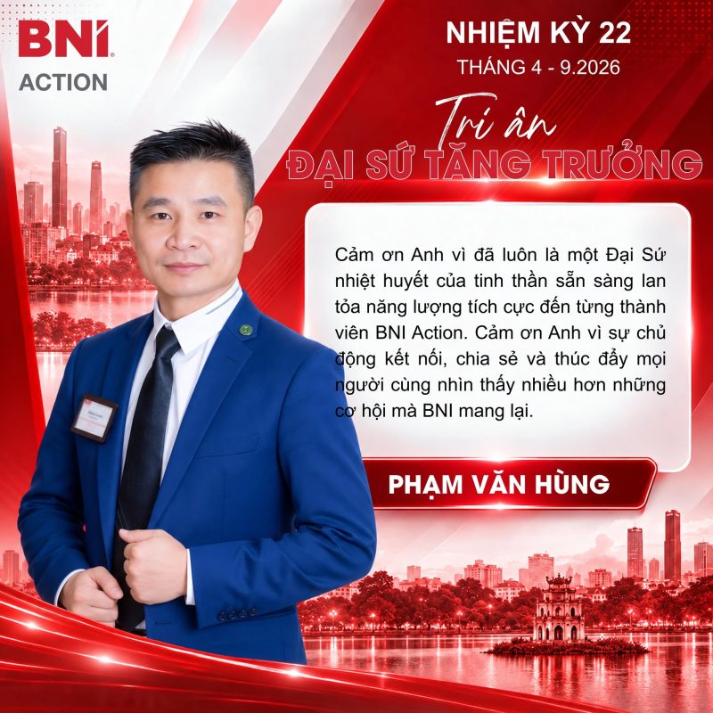 Tri ân Đại sứ Tăng trưởng Phạm Văn Hùng – BNI Action NK22