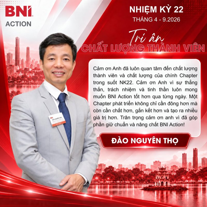Tri ân Đào Nguyên Thọ – Chất lượng thành viên BNI Action NK22